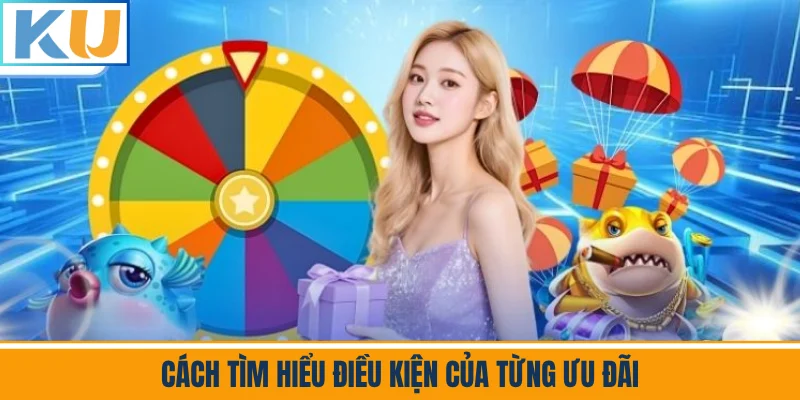 Cách Tìm Hiểu Điều Kiện Của Từng Ưu Đãi