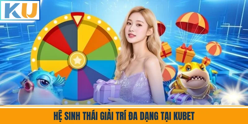 Khám Phá Hệ Sinh Thái Giải Trí Đa Dạng